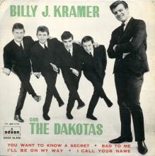 BILLY J. KRAMER WITH THE DAKOTAS - DO YOU WANT TO KNOW A SECRET ⁄ I'LL BE ON MY WAY ⁄BAD TO ME ⁄ I CALL YOUR NAME - DSOE 16.556  - pic 1