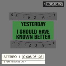 YESTERDAY - I SHOULD HAVE KNOWN BETTER - 1976 - 1987 - 1C 006-06 103 - 2 - RECORDS - pic 1