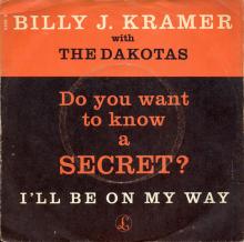BILLY J. KRAMER WITH THE DAKOTAS - DO YOU WANT TO KNOW A SECRET ⁄ I'LL BE ON MY WAY - R 5023 - DENMARK - pic 1